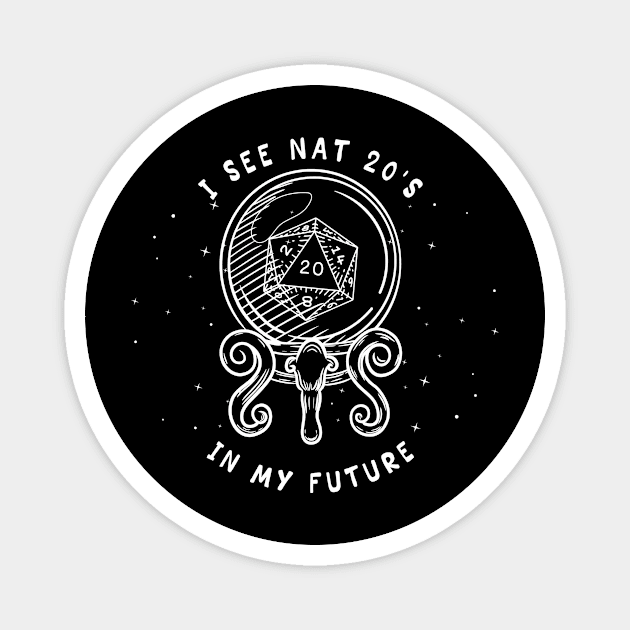 I See Nat 20's In My Future DnD Gift Magnet by JaeSlaysDragons